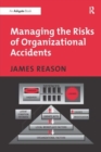 Managing the Risks of Organizational Accidents - Book