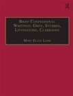 Brief Confessional Writings: Grey, Stubbes, Livingstone, Clarksone : Printed Writings 1500–1640: Series I, Part Two, Volume 2 - Book