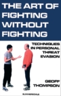 The Art of Fighting without Fighting : Techniques in Personal Threat Evasion - Book