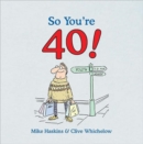 So You're 40 : A Handbook for the Newly Middle-aged - Book