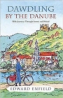 Dawdling by the Danube : With Journeys in Bavaria and Poland - Book