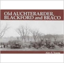 Old Auchterarder, Blackford and Braco : With Aberuthven, Gask and Gleneagles - Book