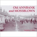 Old Annbank and Mossblown : Including the Lost Villages of Burnbrae, Craighall, Tarholm and Woodside - Book