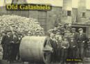 Old Galashiels : With Clovenfords, Caddonfoot, Lindean, Abbotsford and Netherbarns - Book