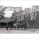 Old Kingussie and Badenoch : With Newtonmore and Dalwhinnie - Book