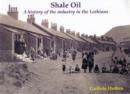 Shale Oil : A history of the industry in the Lothians - Book