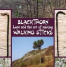 Blackthorn Lore and the Art of Making Walking Sticks - Book