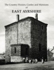 The Country Houses, Castles and Mansions of East Ayrshire - Book