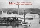 Islay: Ships Smoke and Spirit : Barley, Boats and Barrels - Book