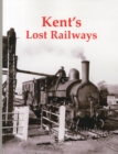 Kent's Lost Railways - Book