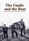 The Castle and the Bear : A Brief History of the North British Railway - Book