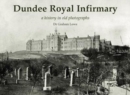 Dundee Royal Infirmary : a history in old photographs - Book