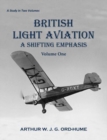 British Light Aviation : A Shifting Emphasis - Volume 1 - Book