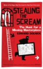 Stealing the Scream : The Hunt for a Missing Masterpiece - Book