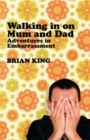 Walking in on Mum and Dad : Adventures in Embarrassment - Book