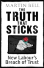 The Truth That Sticks : New Labour's Breach of Trust - Book