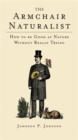 The Armchair Naturalist : How to be Good at Nature without Really Trying - Book