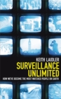 Surveillance Unlimited : How We've Become the Most Watched People on Earth - Book