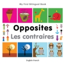 My First Bilingual Book -  Opposites (English-French) - Book