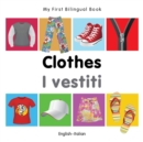 My First Bilingual Book -  Clothes (English-Italian) - Book