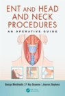 ENT and Head and Neck Procedures : An Operative Guide - Book
