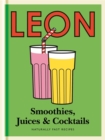 Little Leon: Smoothies, Juices & Cocktails : Naturally Fast Recipes - Book