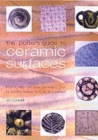 The Potter's Guide to Ceramic Surfaces : A Practical Directory of Ceramic Surface Decoration Techniques, Plus Guidance on How Best to Use Them - Book