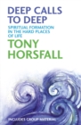 Deep Calls to Deep : Spiritual formation in the hard places of life - Book