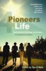 Pioneers 4 Life : Explorations in theology and wisdom for pioneering leaders - Book