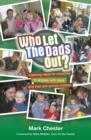 Who Let The Dads Out? : Inspiring ideas for churches to engage with dads and their pre-school children - Book