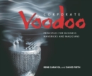 Corporate Voodoo : Business Principles for Mavericks and Magicians - Book