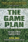 The Game Plan : Your Guide to Mental Toughness at Work - Book