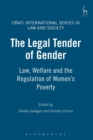 The Legal Tender of Gender : Law, Welfare and the Regulation of Women's Poverty - Book