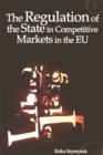 The Regulation of the State in Competitive Markets in the EU - Book