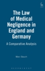 The Law of Medical Negligence in England and Germany : A Comparative Analysis - Book