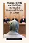 Human Rights and Religion - The Islamic Headscarf Debate in Europe - Book