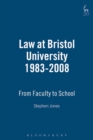Law at Bristol University 1983-2008 : From Faculty to School - Book