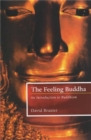 The Feeling Buddha : An Introduction to Buddhism - Book