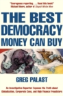 The Best Democracy Money Can Buy - Book