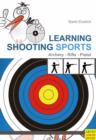 Learning Shooting Sports : Archery - Rifle - Pistol - eBook