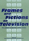 Frames and Fictions on Television : The Politics of Identity within Drama - Book