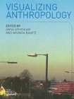 Visualizing Anthropology : Experimenting with Image-based Ethnography - Book
