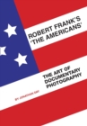 Robert Frank's 'The Americans' : The Art of Documentary Photography - Book