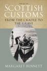 Scottish Customs : From the Cradle to the Grave - Book