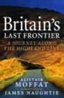 Britain's Last Frontier : A Journey Along the Highland Line - Book