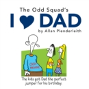 Odd Squad's I Love Dad - Book