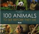 100 Animals to See Before They Die - Book
