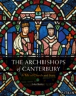 The Archbishops of Canterbury : A Tale of Church and State - Book