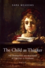 The Child as Thinker : The Development and Acquisition of Cognition in Childhood - Book