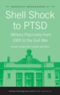 Shell Shock to PTSD : Military Psychiatry from 1900 to the Gulf War - Book